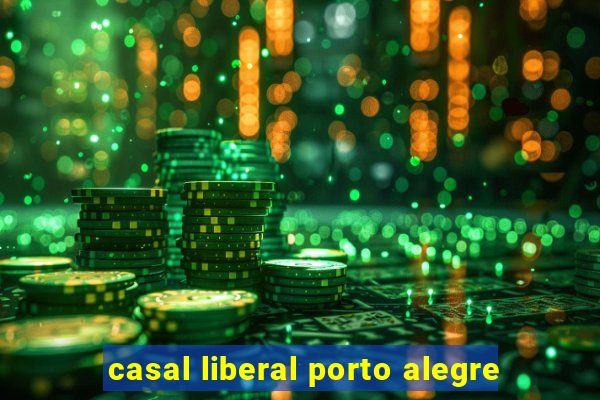 casal liberal porto alegre